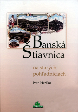 Banská Štiavnica na starých pohľadniciach - Ivan Herčko